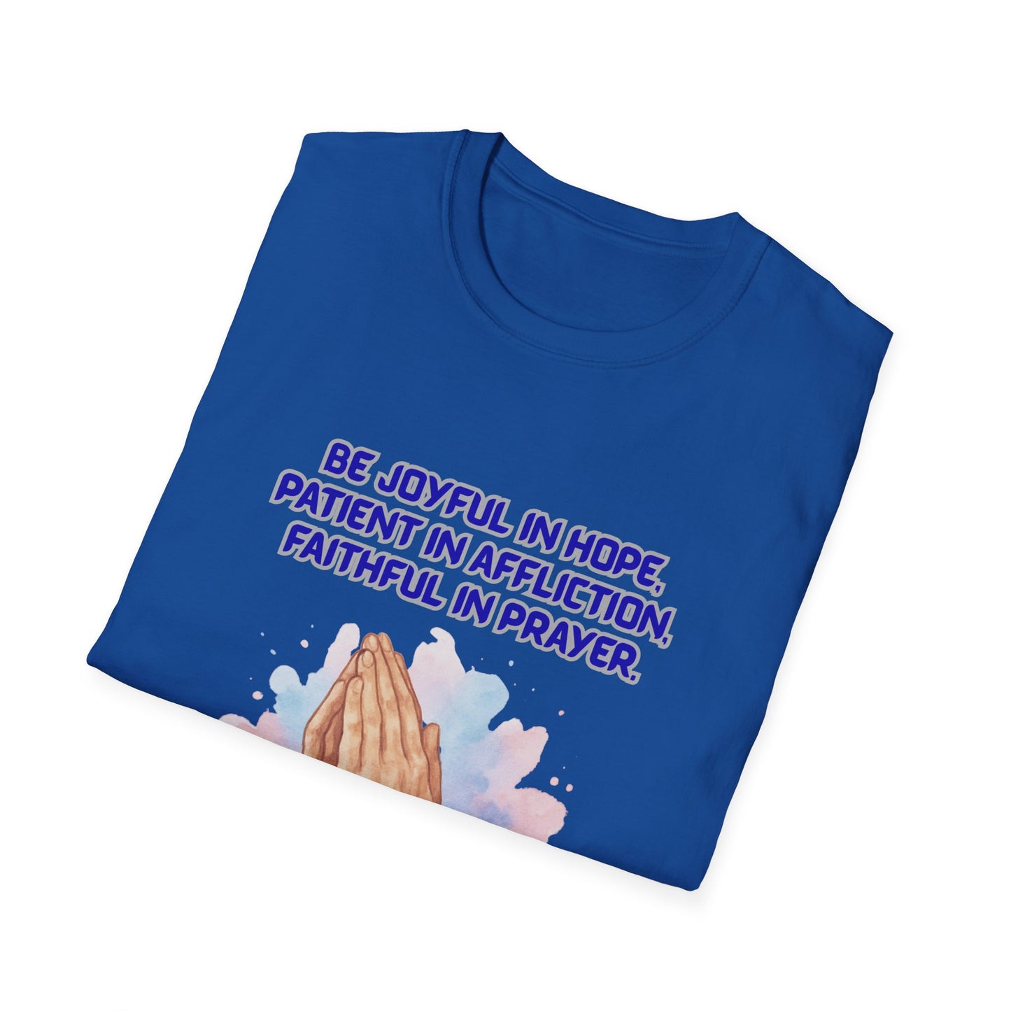 Hope Affliction Prayer ~ Inspirational Prayer T-Shirt - Romans 12:12 Quote