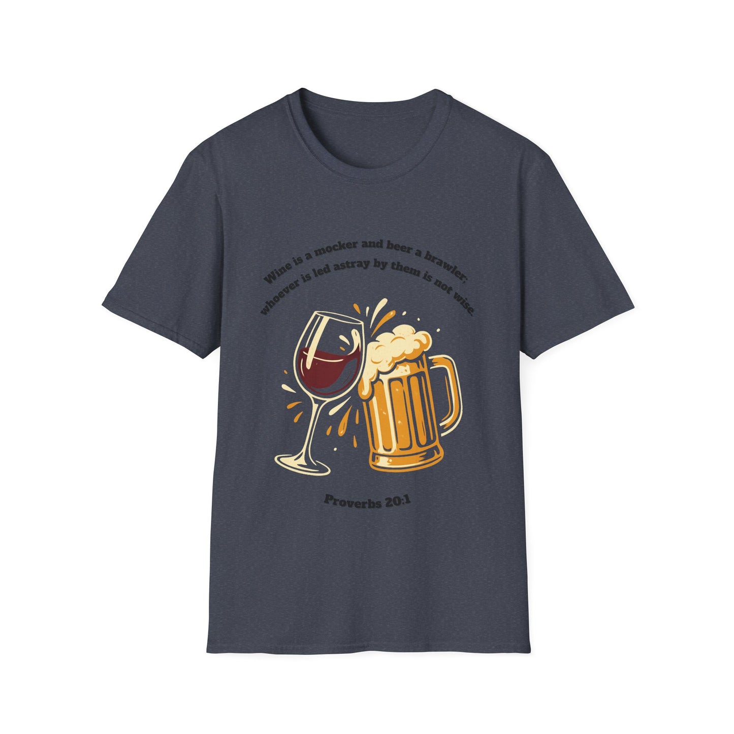 Wine And Beer ~ Not Wise Unisex Softstyle T-Shirt featuring Proverbs 20:1