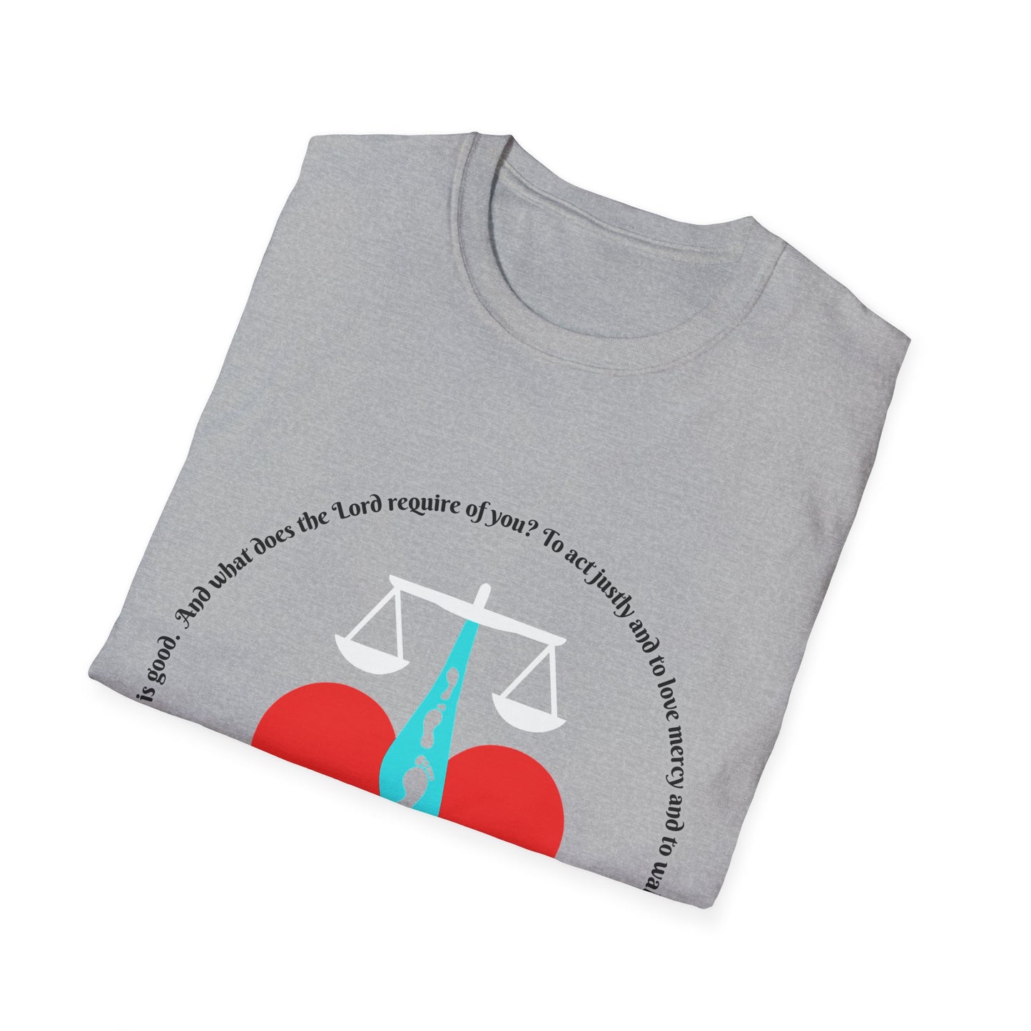 Act Justly, Love Mercy, Walk Humbly W/God Unisex Softstyle T-Shirt - Equality Graphic Tee Micah 6:8