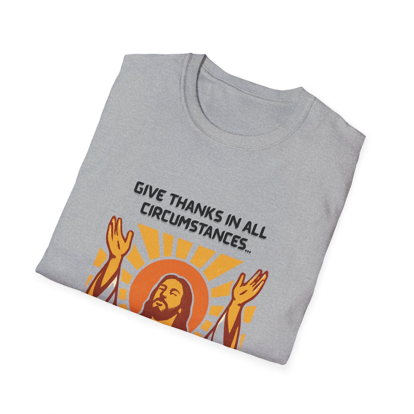 'Give Thanks in All Circumstances' Design Faith~Inspired Unisex Softstyle T-Shirt -  1Thessalonians 5:18
