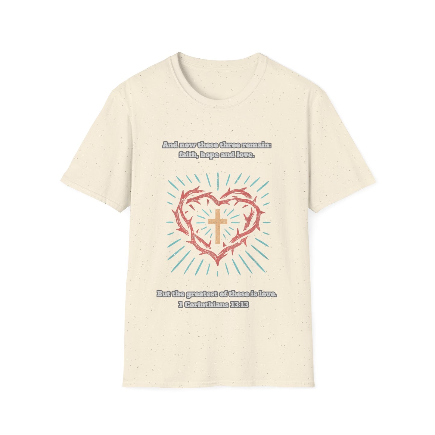 Faith, Hope, Love Unisex Softstyle T-Shirt  1Corinthians 13:13
