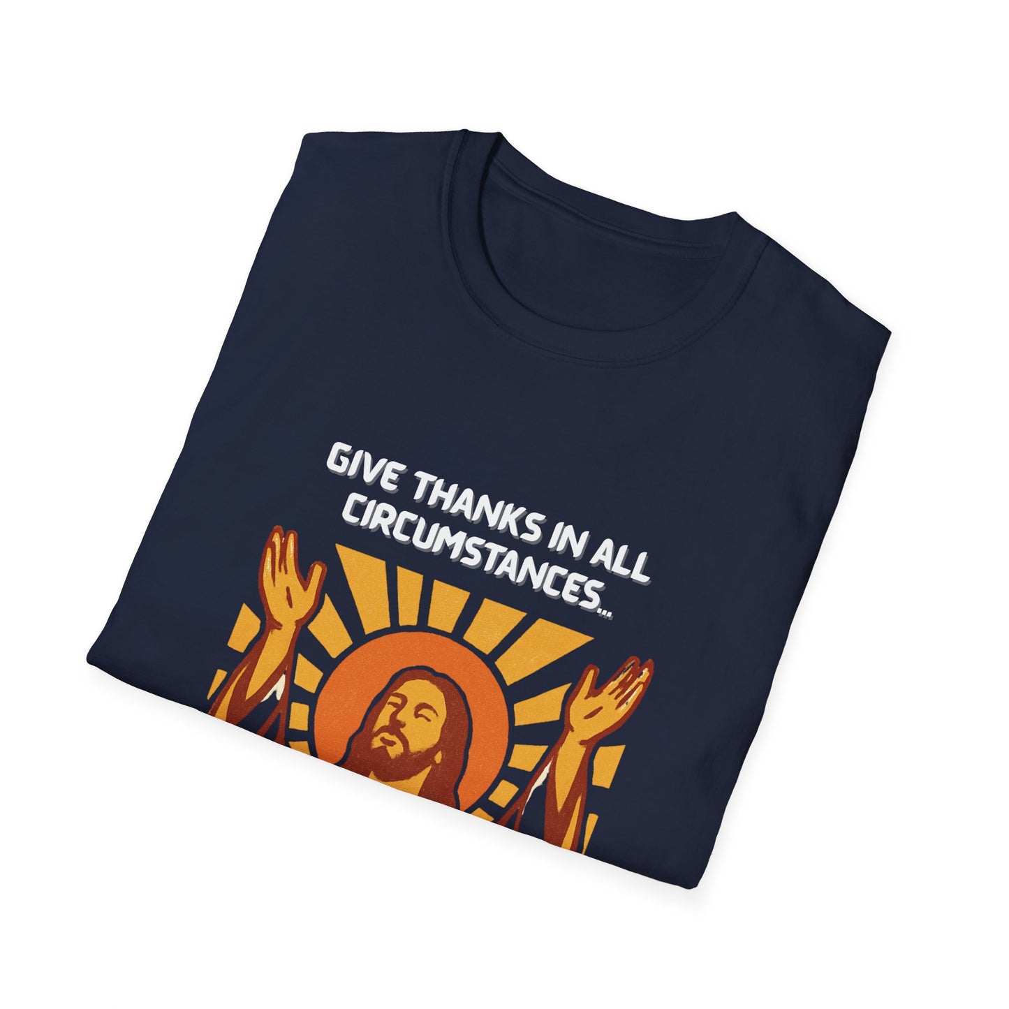'Give Thanks in All Circumstances' Design Faith~Inspired Unisex Softstyle T-Shirt -  1Thessalonians 5:18