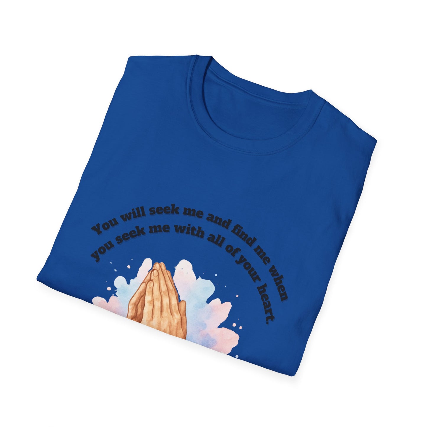 You Will Seek And Find Me ~ Praying Hands Inspirational T-Shirt Jeremiah 29:13