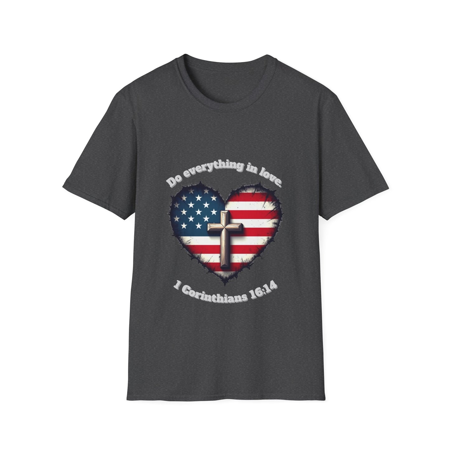 Do Everything in Love Patriotic Faith T-Shirt ~  1Corinthians 16:14