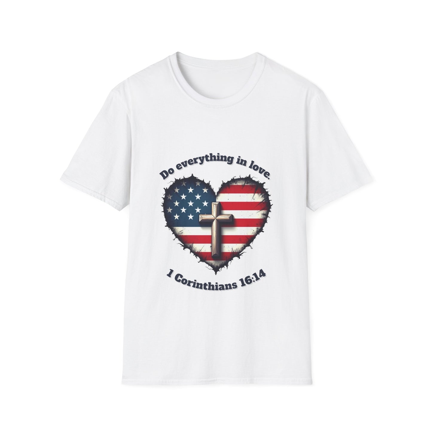 Do Everything in Love Patriotic Faith T-Shirt ~  1Corinthians 16:14