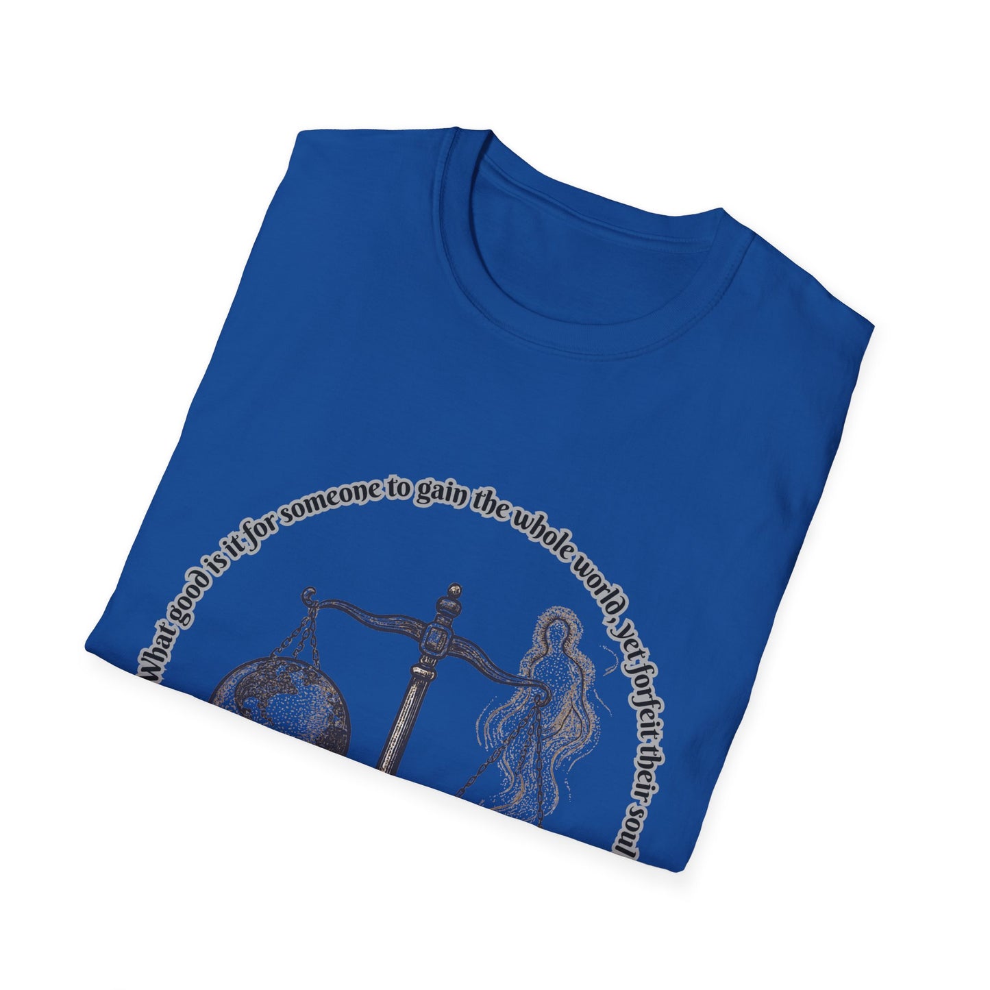 Gain The World - Lose Your Soul Balanced Perspectives Unisex T-Shirt Mark 8:36