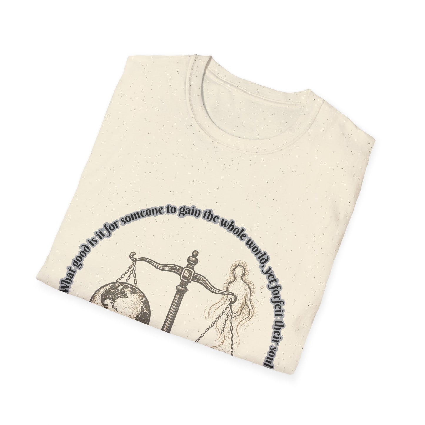 Gain The World - Lose Your Soul Balanced Perspectives Unisex T-Shirt Mark 8:36
