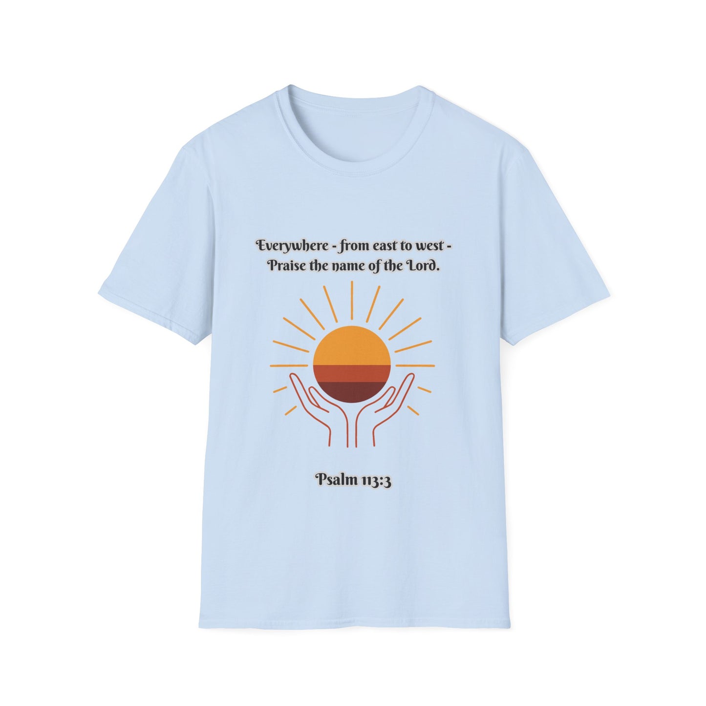 'Praise the Name of the Lord' Psalm 113:3  -Inspirational Unisex Softstyle T-Shirt
