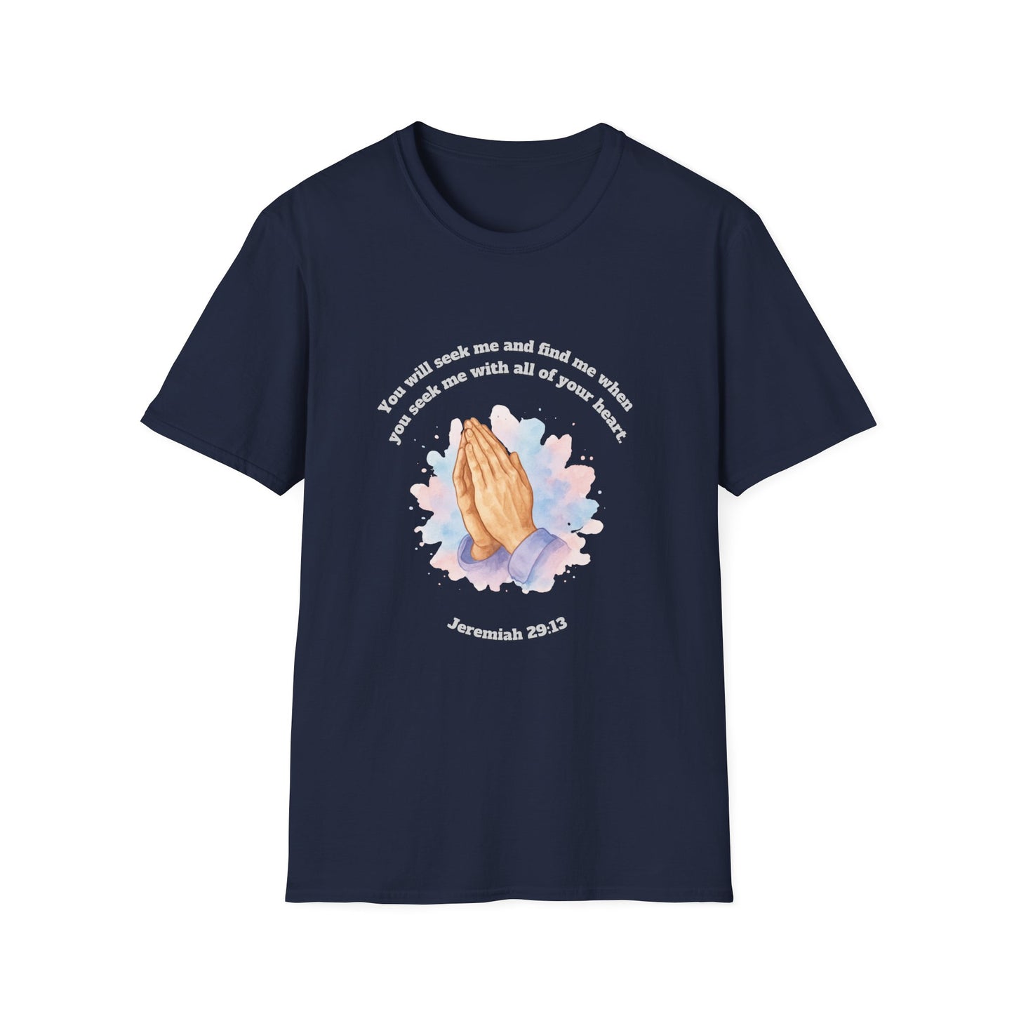 You Will Seek And Find Me Praying Hands Inspirational T-Shirt Jeremiah 29:13
