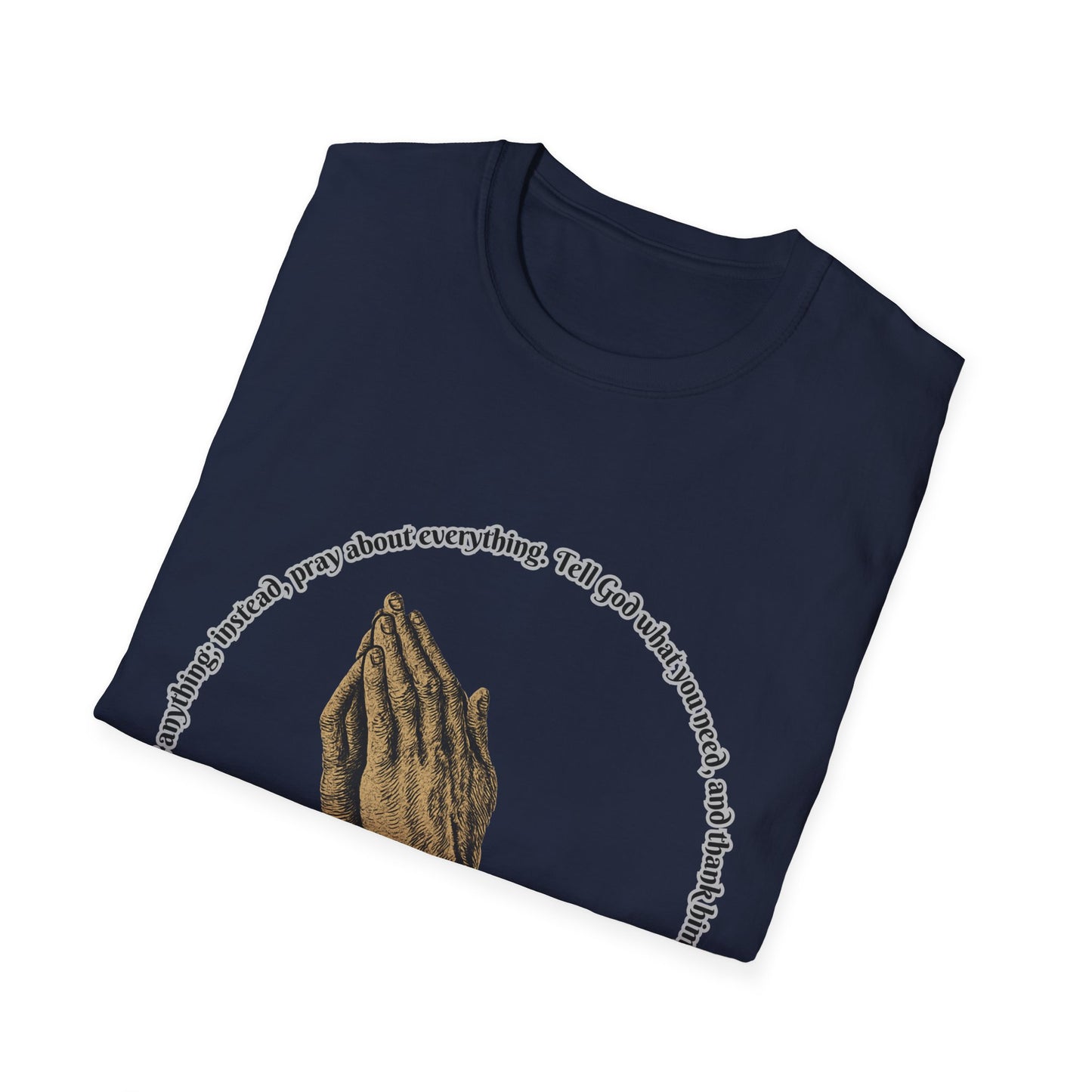 Don't Worry ~ Pray Inspirational Unisex Softstyle T-Shirt with Philippians 4:6 Design