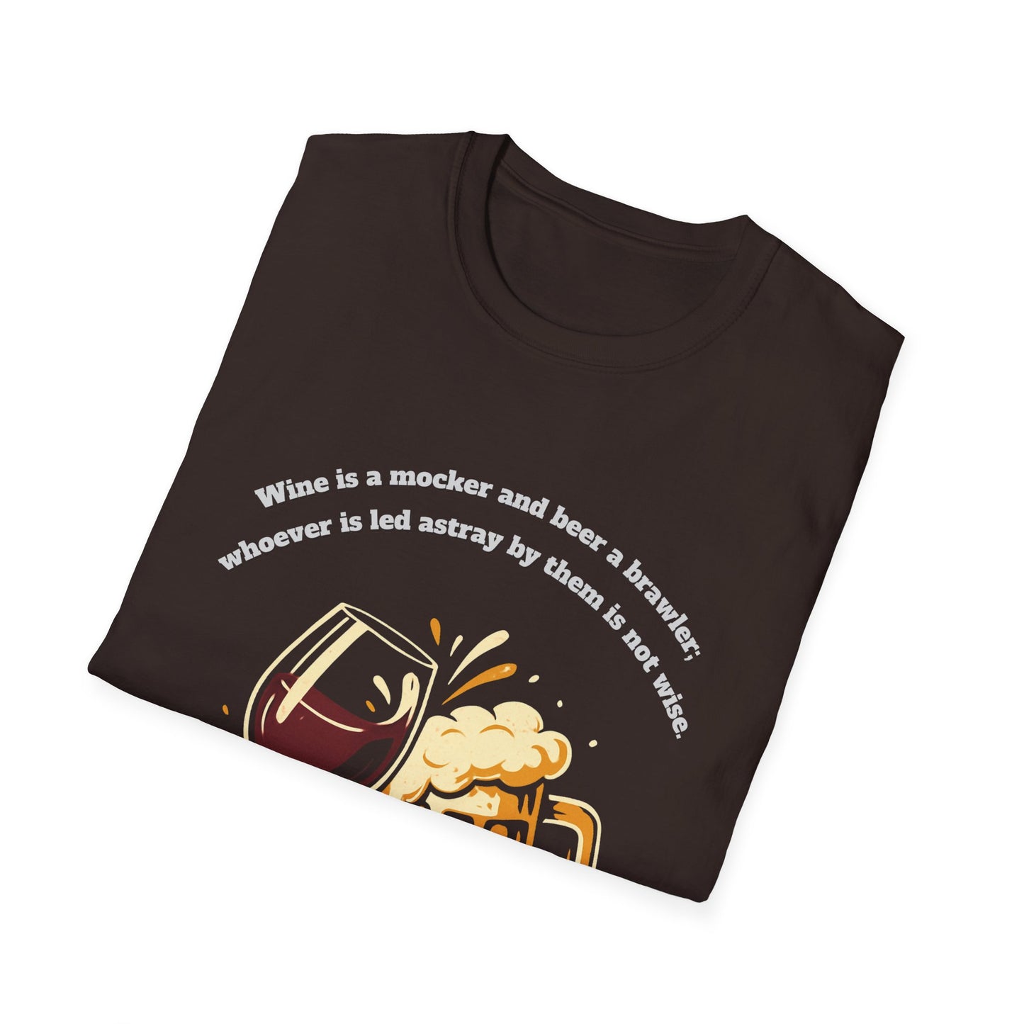 Wine And Beer ~ Not Wise Unisex Softstyle T-Shirt featuring Proverbs 20:1
