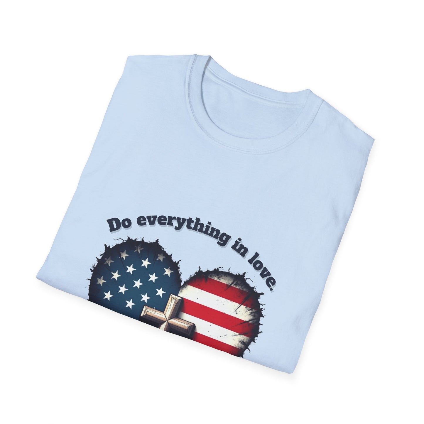 Do Everything in Love Patriotic Faith T-Shirt ~  1Corinthians 16:14