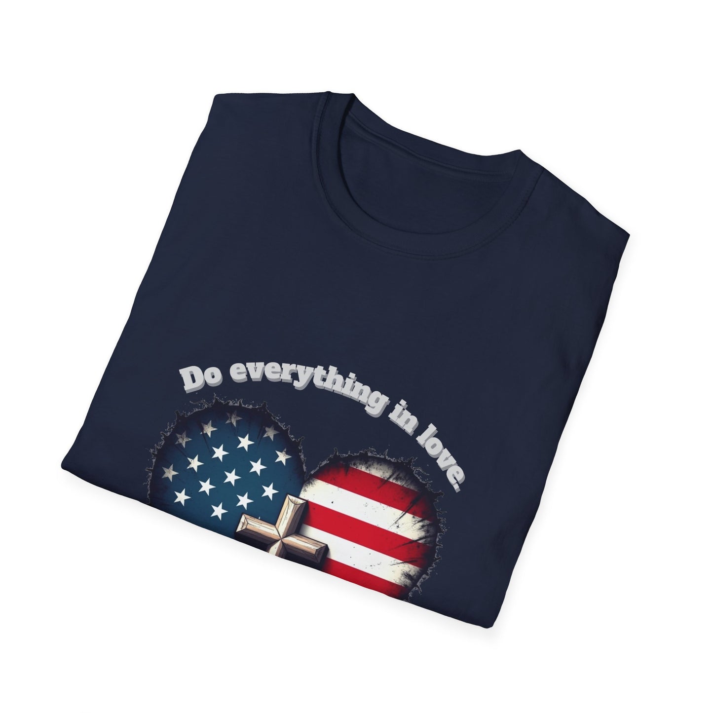Do Everything in Love Patriotic Faith T-Shirt ~  1Corinthians 16:14