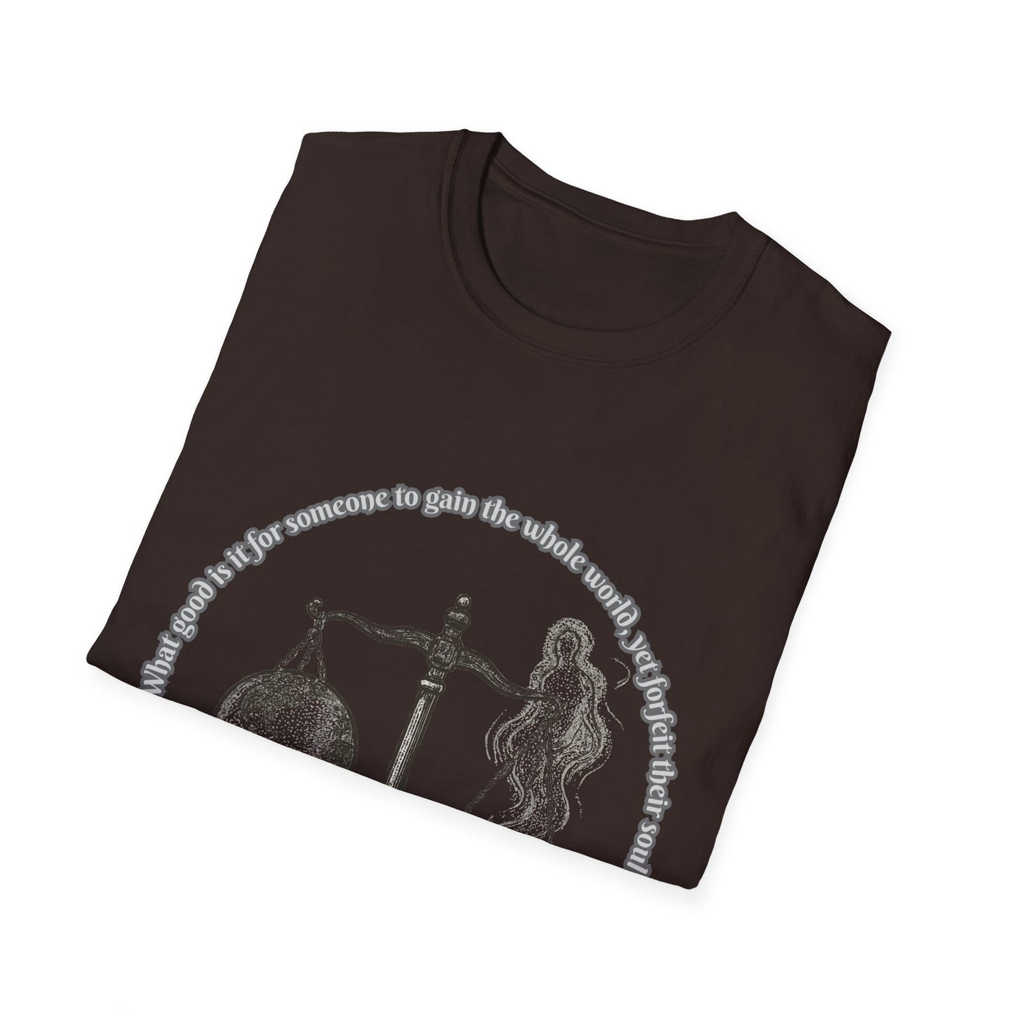 Gain The World - Lose Your Soul Balanced Perspectives Unisex T-Shirt Mark 8:36