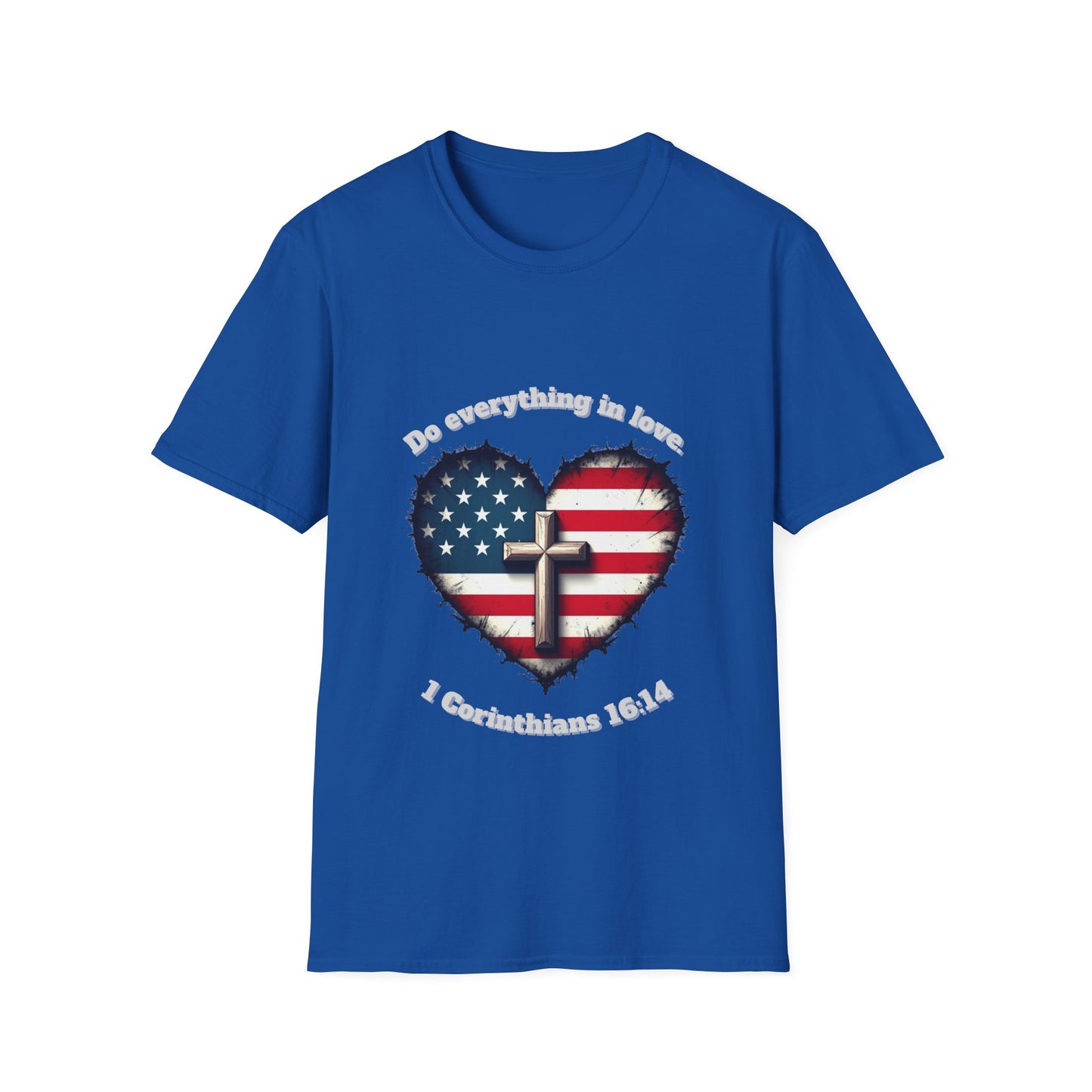 Do Everything in Love Patriotic Faith T-Shirt ~  1Corinthians 16:14