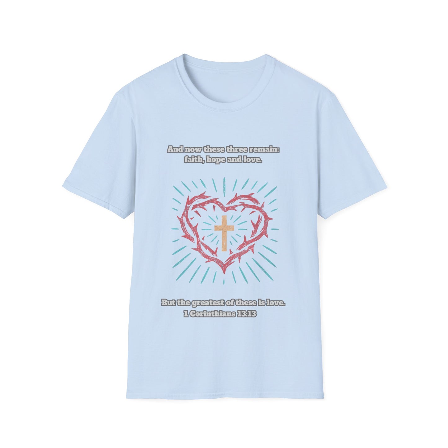 Faith, Hope, Love Unisex Softstyle T-Shirt  1Corinthians 13:13