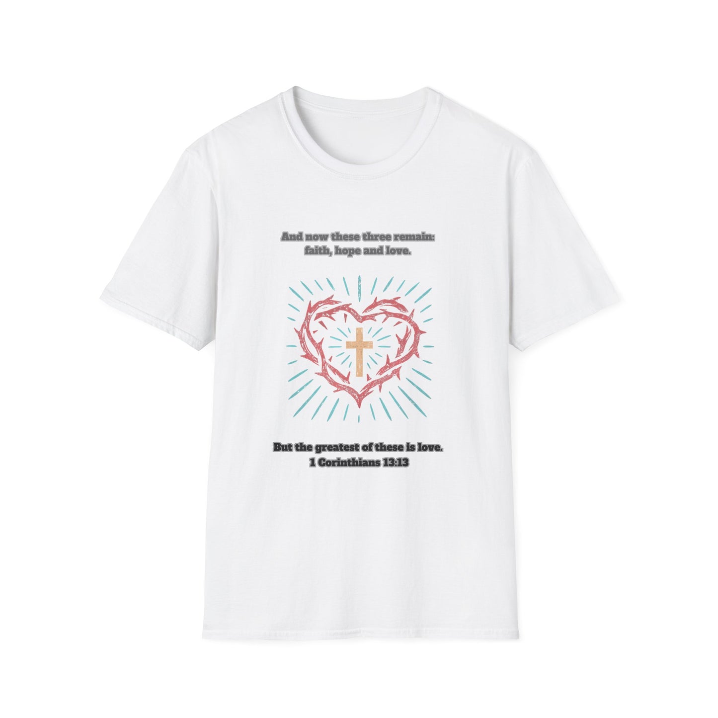 Faith, Hope, Love Unisex Softstyle T-Shirt 1 Corinthians 13:13