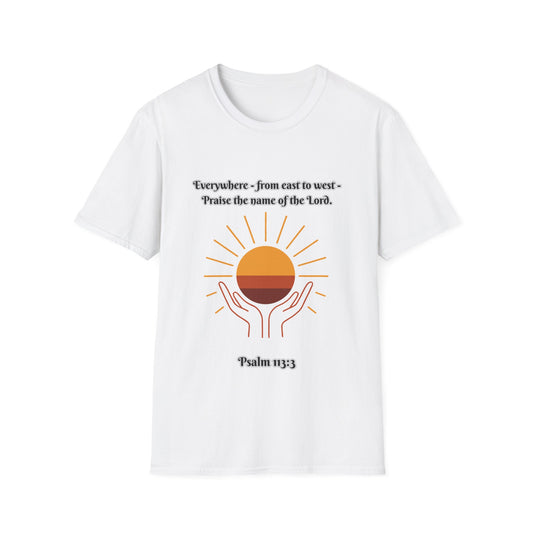 'Praise the Name of the Lord' Psalm 113:3  -Inspirational Unisex Softstyle T-Shirt