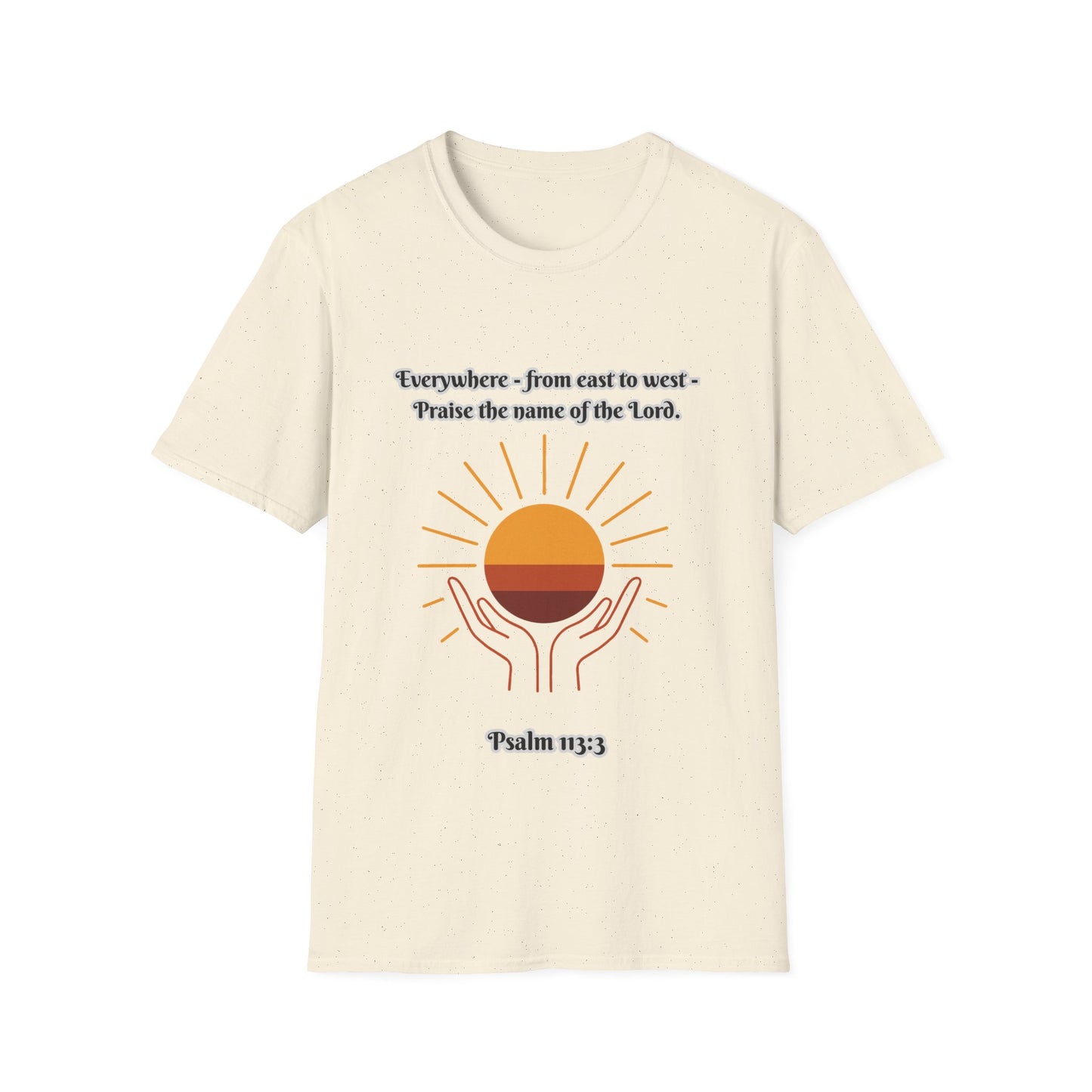 'Praise the Name of the Lord' Psalm 113:3  -Inspirational Unisex Softstyle T-Shirt